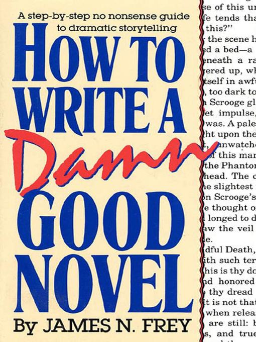 Title details for How to Write a Damn Good Novel by James N. Frey - Available